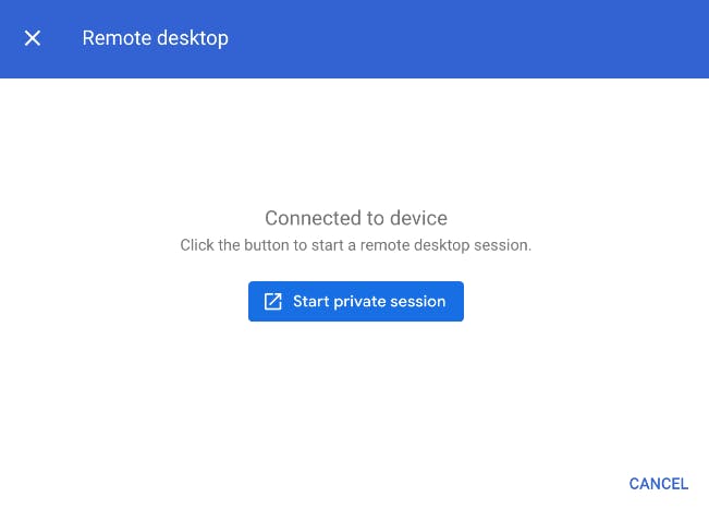 A white window with a blue title bar that says "Remote desktop". In the  center of the window it says "Connect to device. Click the button to start a remote desktop session" with a blue button that says "Start private session". In the lower right corner of the window is the text "cancel" in blue.